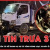 Bản tin trưa 31-5: Lời khai ban đầu của tài xế trong vụ xe tải tông hàng loạt xe máy ở Bình Dương 