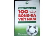 Ra mắt cuốn sách lịch sử 100 năm bóng đá VN