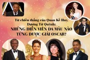 Từ chiến thắng của Quan Kế Huy, Dương Tử Quỳnh: Những nghệ sĩ da màu nào từng được giải Oscar?