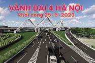 Hôm nay 25-6, khởi công đường vành đai 4 - vùng thủ đô Hà Nội