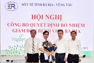 Bệnh viện Bà Rịa và CDC Bà Rịa-Vũng Tàu có giám đốc mới