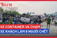 Video: Container va chạm xe khách làm 8 người chết ở Quảng Nam