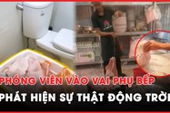 VIDEO ĐIỀU TRA - Kỳ 2: Ớn lạnh cảnh vú heo giấu trong nhà vệ sinh 'hô biến' thành nầm bò trên bàn nhậu