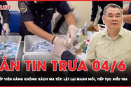 Bản tin trưa 4-6: Vụ tiếp viên xách ma túy: Lật lại manh mối, tiếp tục điều tra