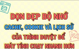 Dọn dẹp bộ nhớ của trình duyệt để máy tính chạy mượt hơn