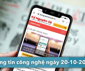 4 thông tin công nghệ đáng chú ý trong ngày 20-10