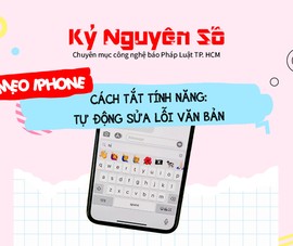 Mẹo dùng Iphone: Cách tắt tính năng tự động sửa lỗi văn bản