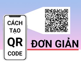 Hướng dẫn tạo QR code đơn giản nhất