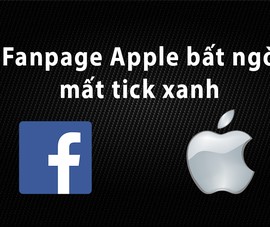 Fanpage Apple bất ngờ mất tick xanh