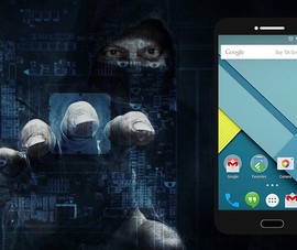 Lỗ hổng khiến hàng triệu smartphone Android có thể bị hack