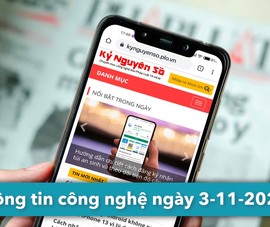 4 thông tin công nghệ đáng chú ý trong ngày 3-11-2021