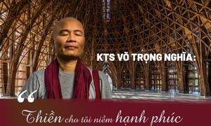 KTS Võ Trọng Nghĩa: Thiền cho tôi niềm hạnh phúc hơn mọi giải thưởng