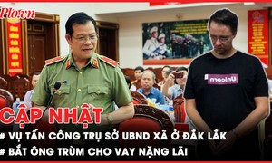 Điểm tin ANTT: Vụ tấn công trụ sở ủy ban xã ở Đắk Lắk; Bắt ông trùm cho vay nặng lãi 