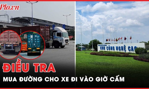 VIDEO ĐIỀU TRA 'Mua đường' trong Khu Công nghệ cao: Xe tải, xe container rầm rập chạy vào giờ cấm