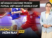 Nóng hôm nay: 4 dự án lùi ngày khởi công vì COVID-19,Thêm 20 triệu liều vaccine