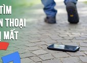 4 cách tìm lại smartphone bị thất lạc