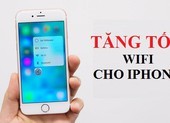 Cách tăng tốc truy cập Wi-Fi bằng thao tác đơn giản